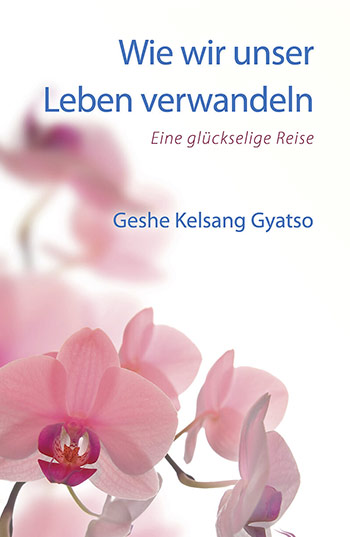 Buddhismus Buch - Wie wir unser Leben verwandeln